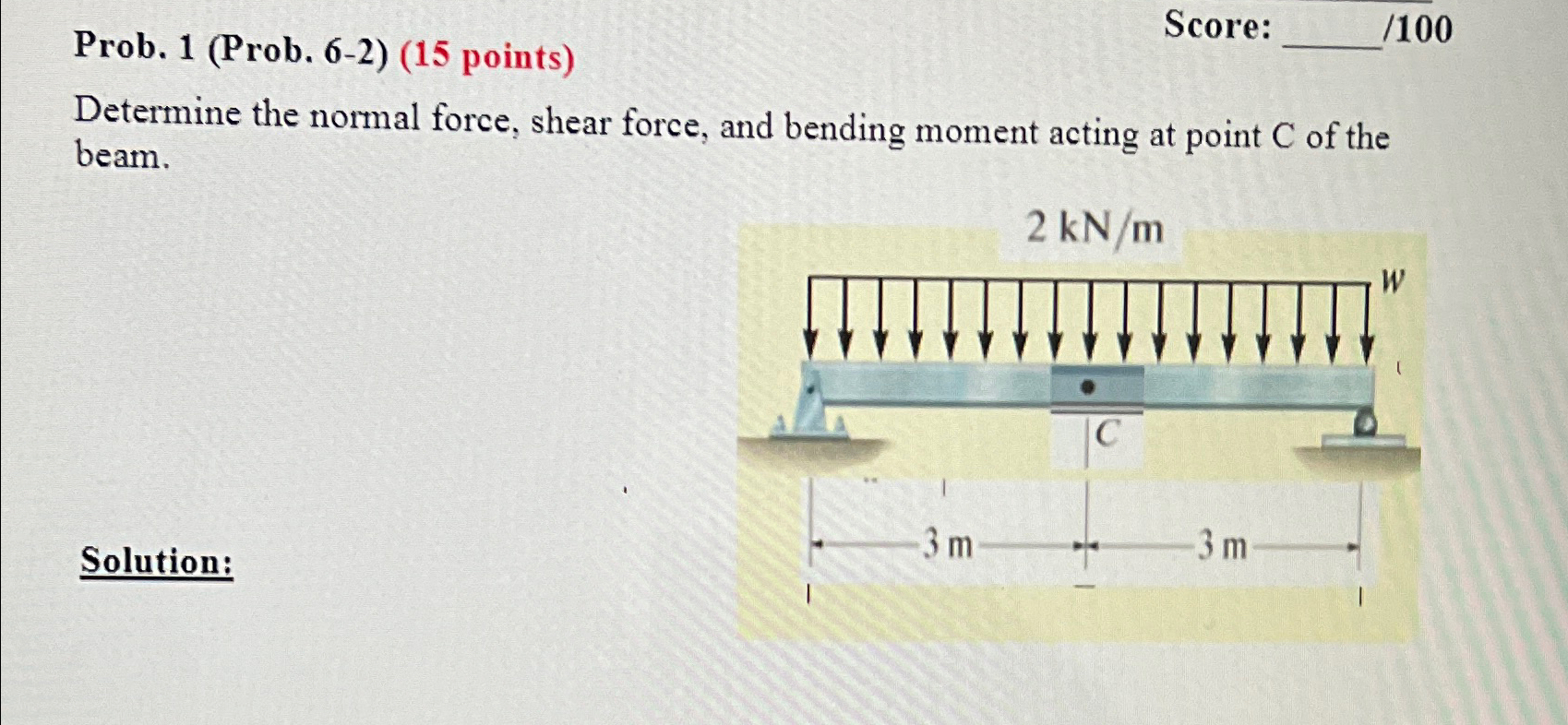 Prob. 1 ( Prob . 6 - 2 ) ( 1 5 points ) Score: ,