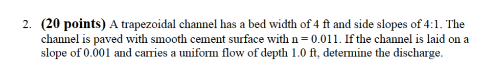 ( 2 0 points ) A trapezoidal channel has a bed