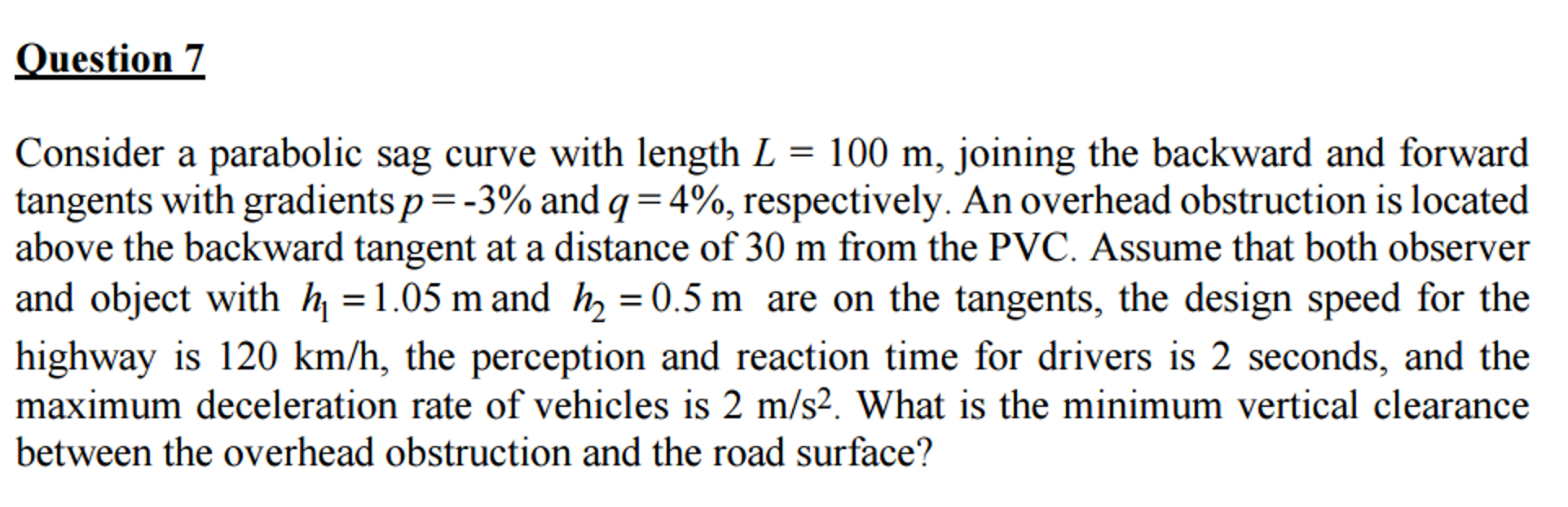 Question 7 Consider a parabolic sag curve with