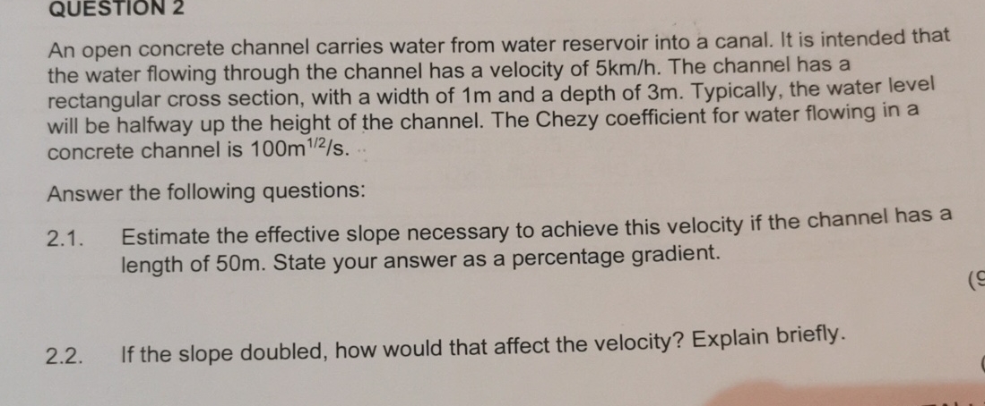 QUESTION 2 An open concrete channel carries water