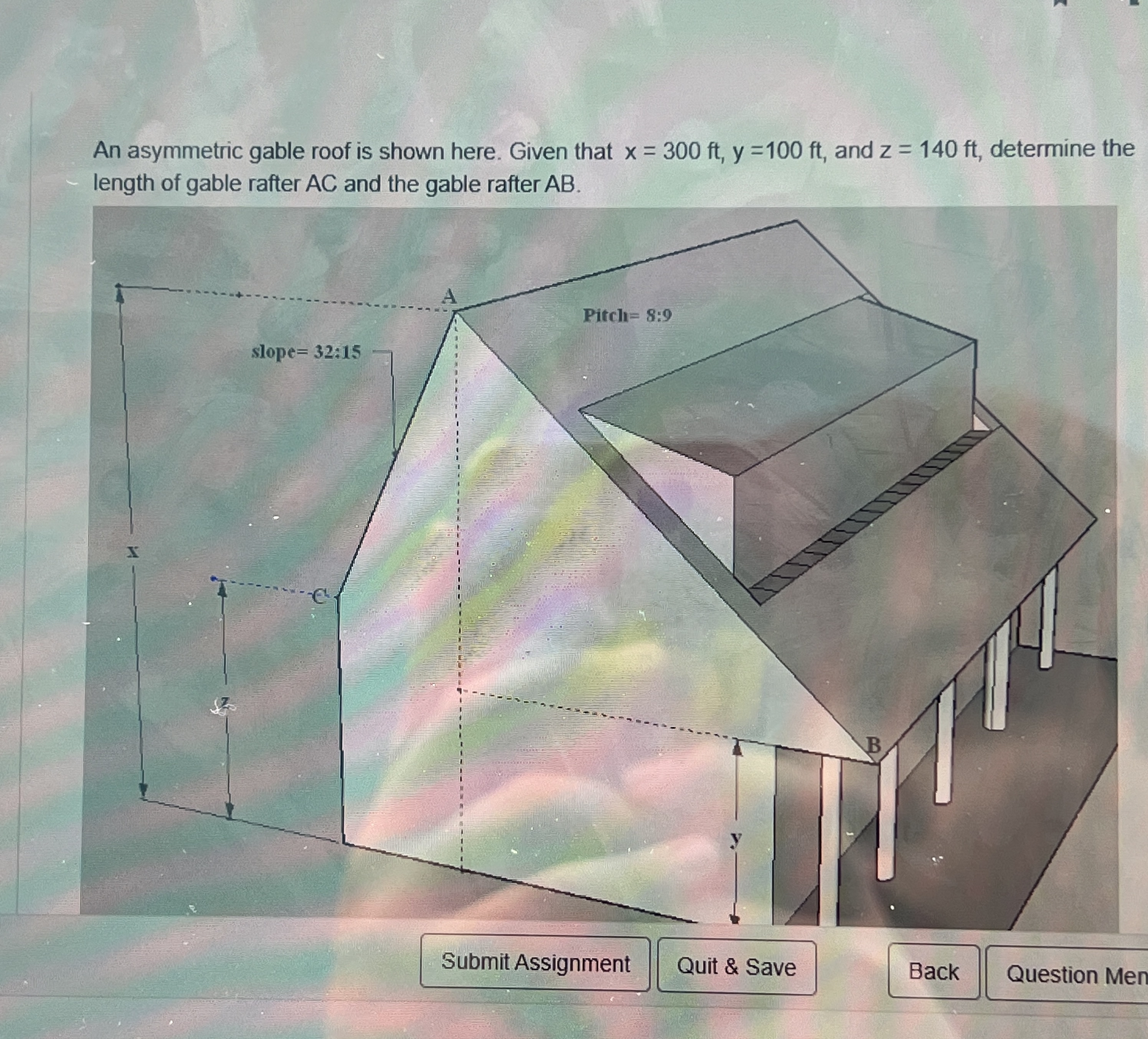 An asymmetric gable roof is shown here. Given