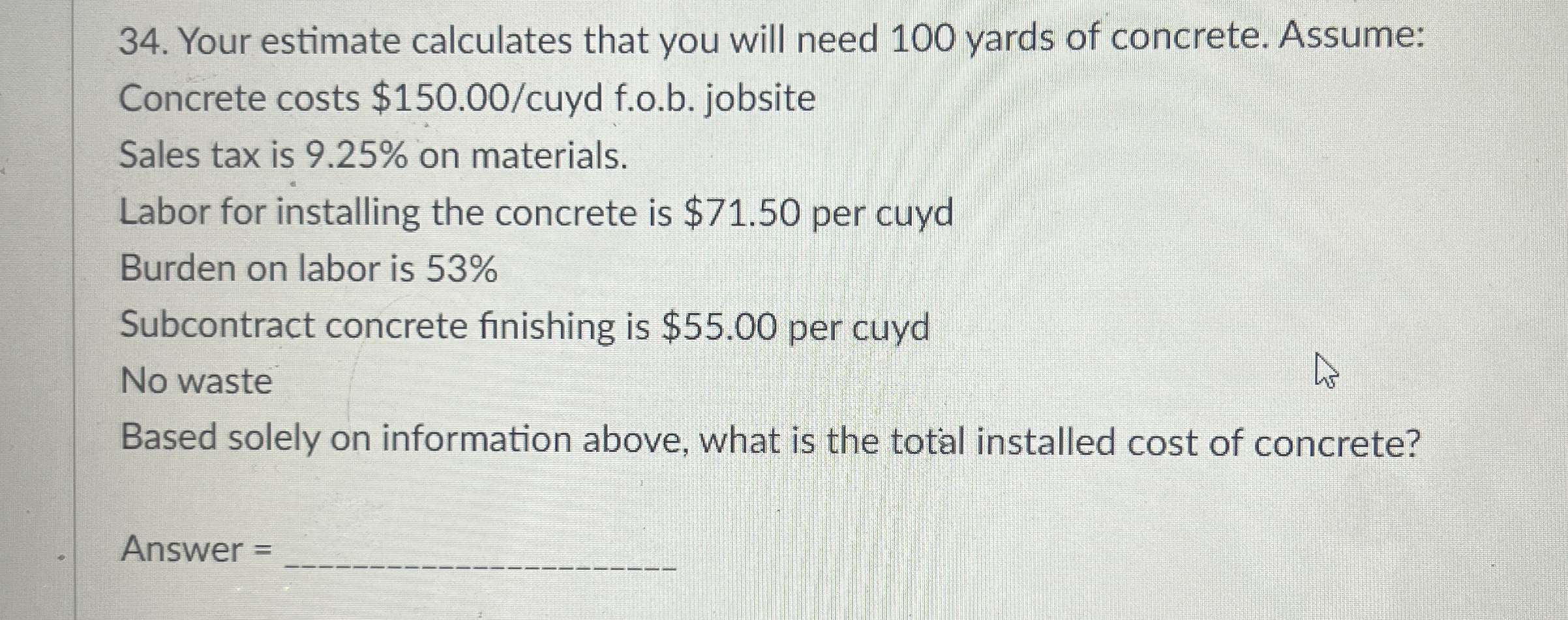 Your estimate calculates that you will need 1 0 0