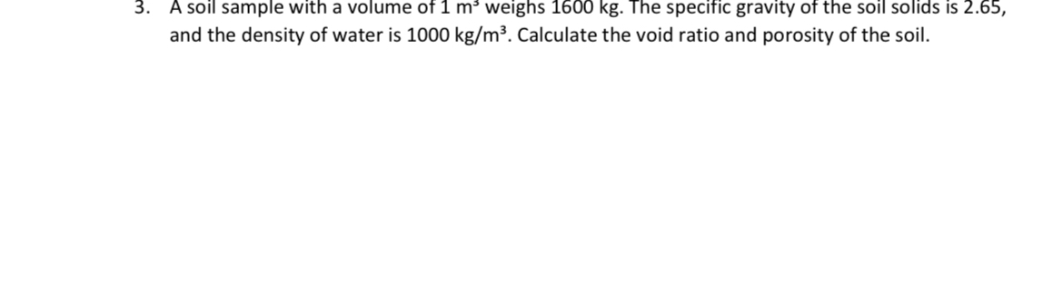A soil sample with a volume of 1 m 3 weighs 1 6 0