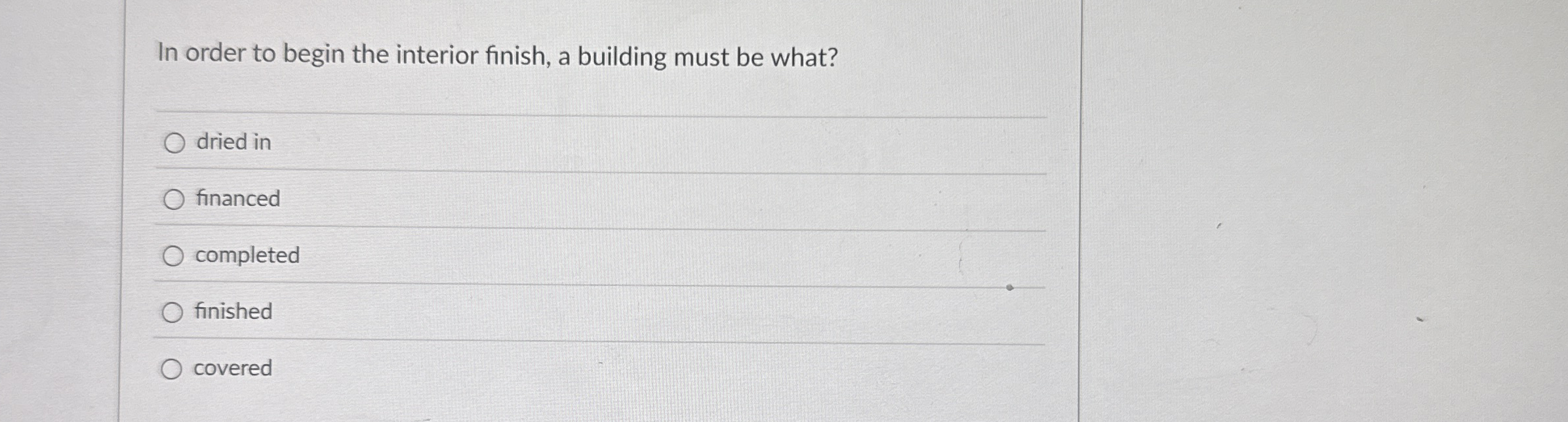 In order to begin the interior finish, a building