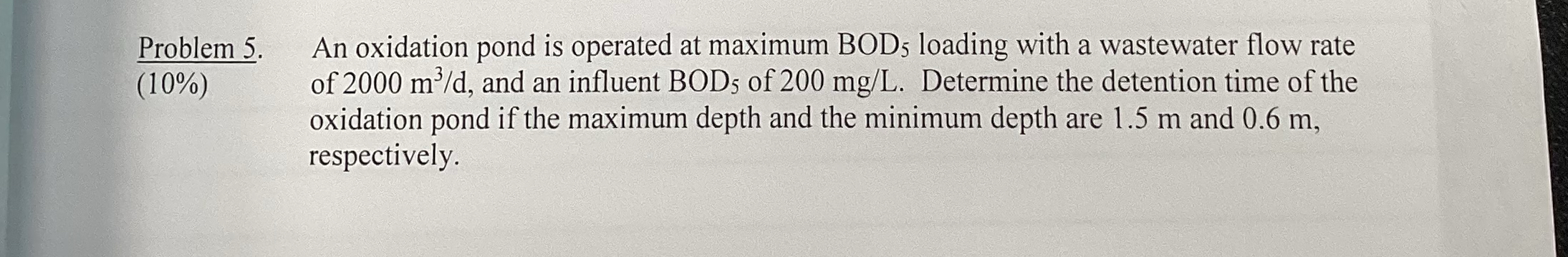 Problem 5 . An oxidation pond is operated at