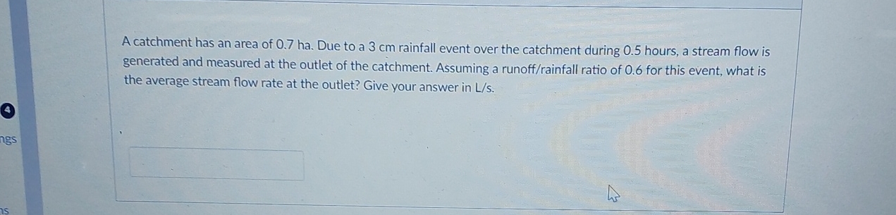 A catchment has an area of 0 . 7 ha . Due to a 3
