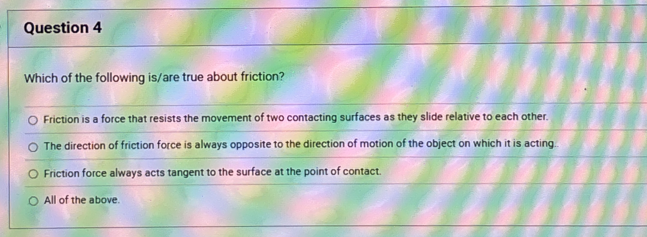 Question 4 Which of the following is / are true
