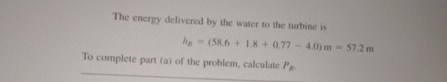 The energy delivered by the water to the turbine