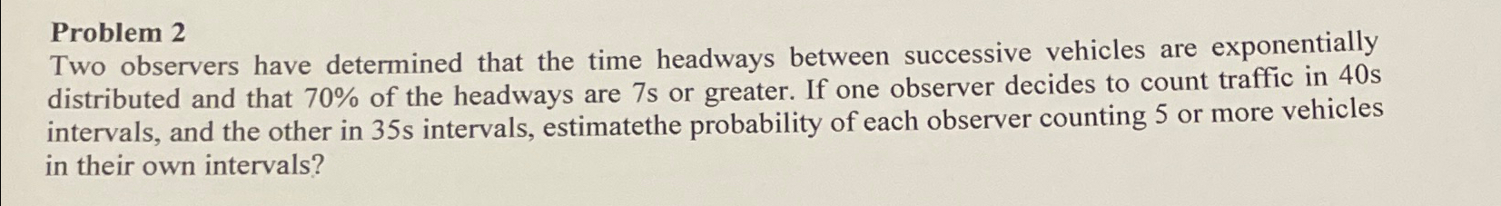 Problem 2 Two observers have determined that the