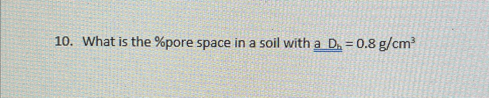 What is the % pore space in a soil with a D h h =