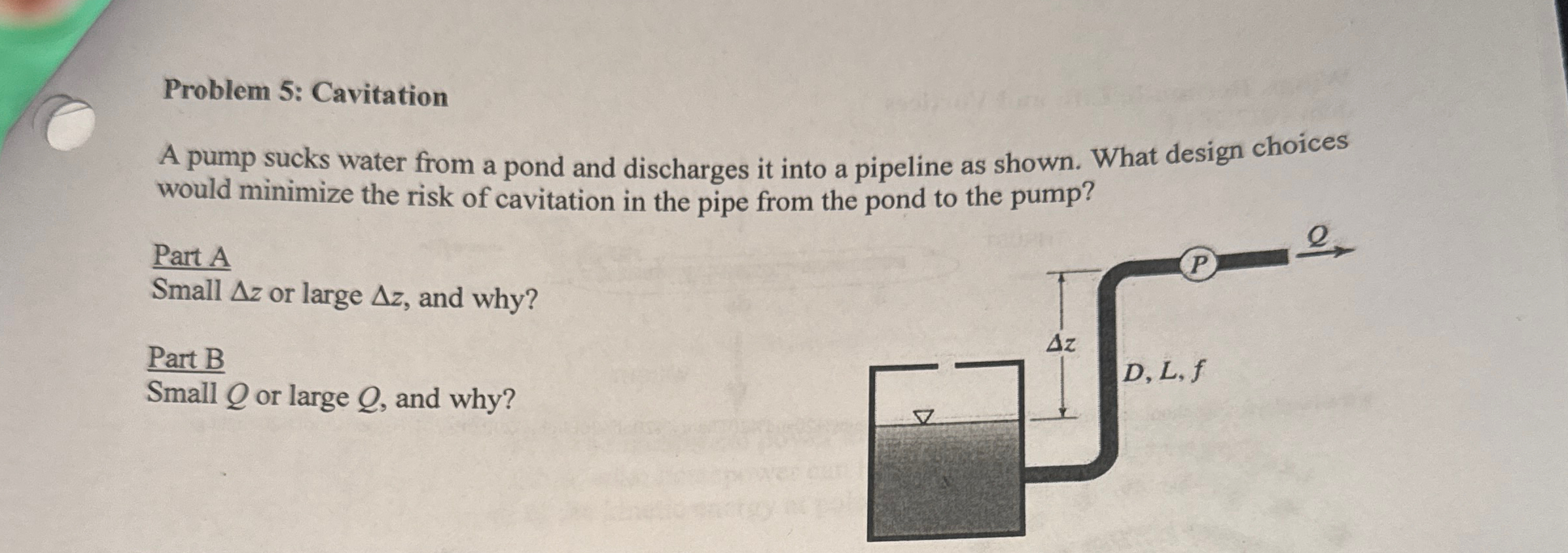 Problem 5 : Cavitation A pump sucks water from a
