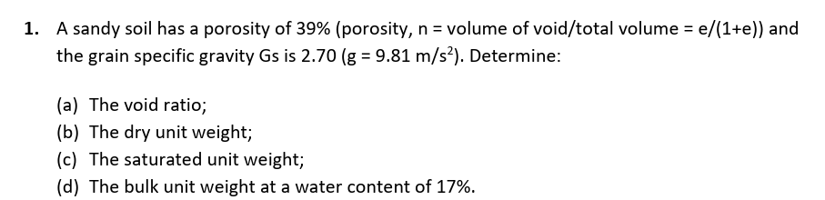 A sandy soil has a porosity of 3 9 % ( porosity ,