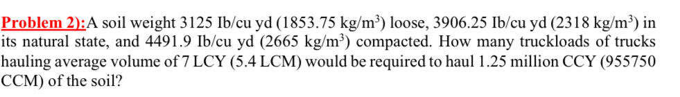 Problem 2 ) : A soil weight 3 1 2 5 I b c u yd (
