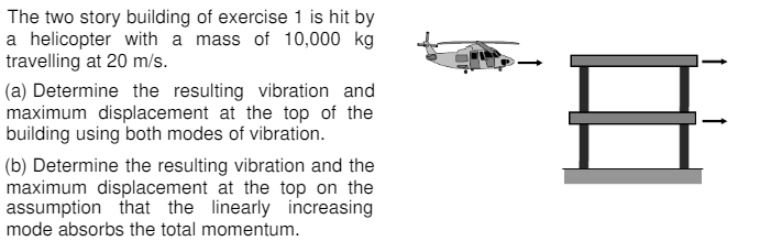 The two story building of exercise 1 is hit by a
