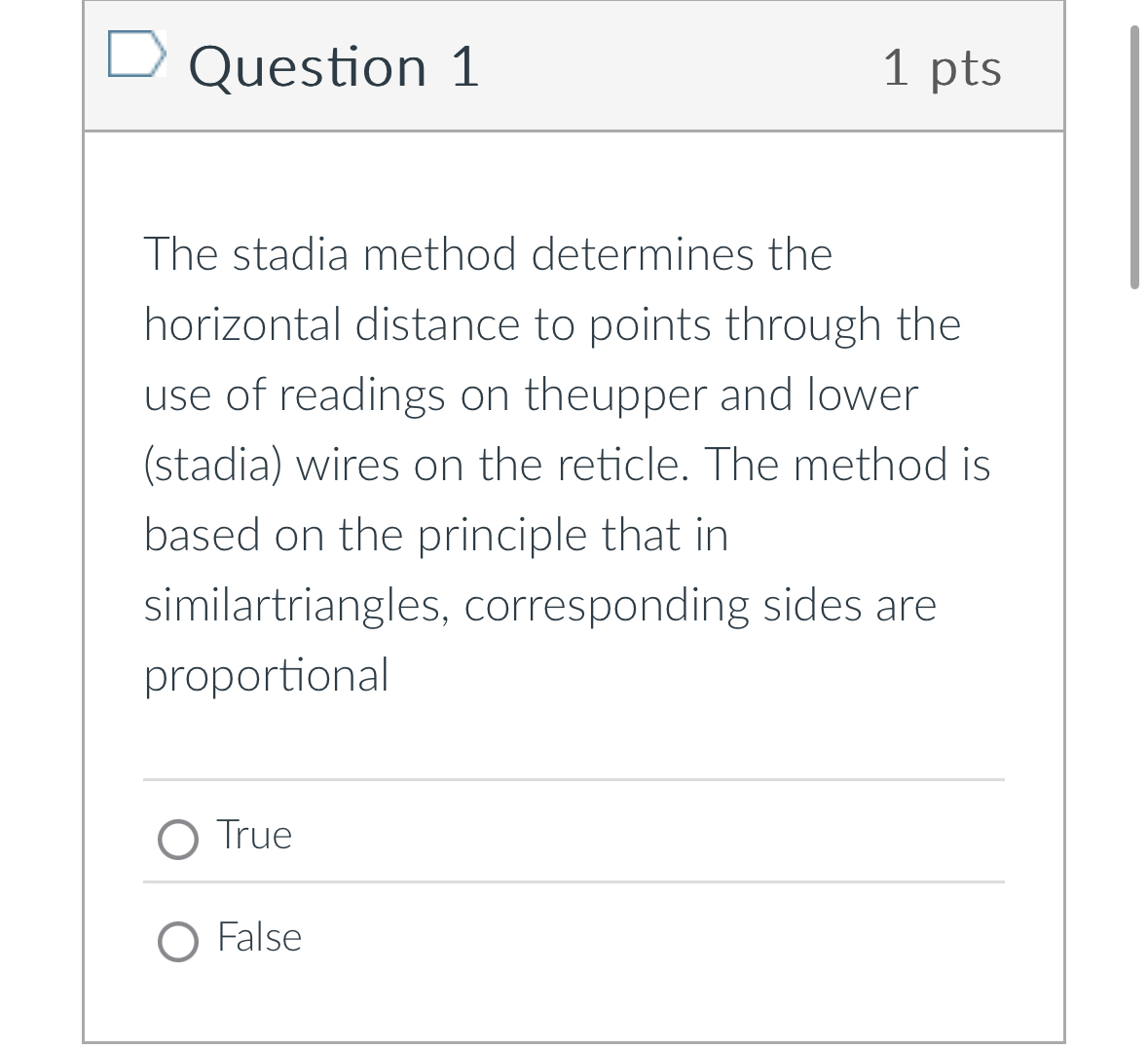 Question 1 1 pts The stadia method determines the