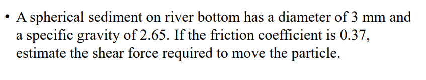 A spherical sediment on river bottom has a