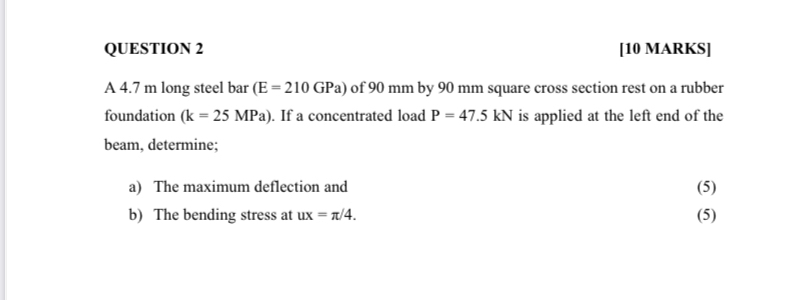 QUESTION 2 [ 1 0 MARKS ] A 4 . 7 m long steel bar