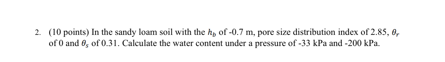 ( 1 0 points ) In the sandy loam soil with the h