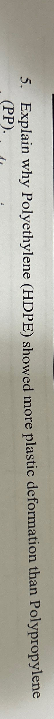 Explain why Polyethylene ( HDPE ) showed more