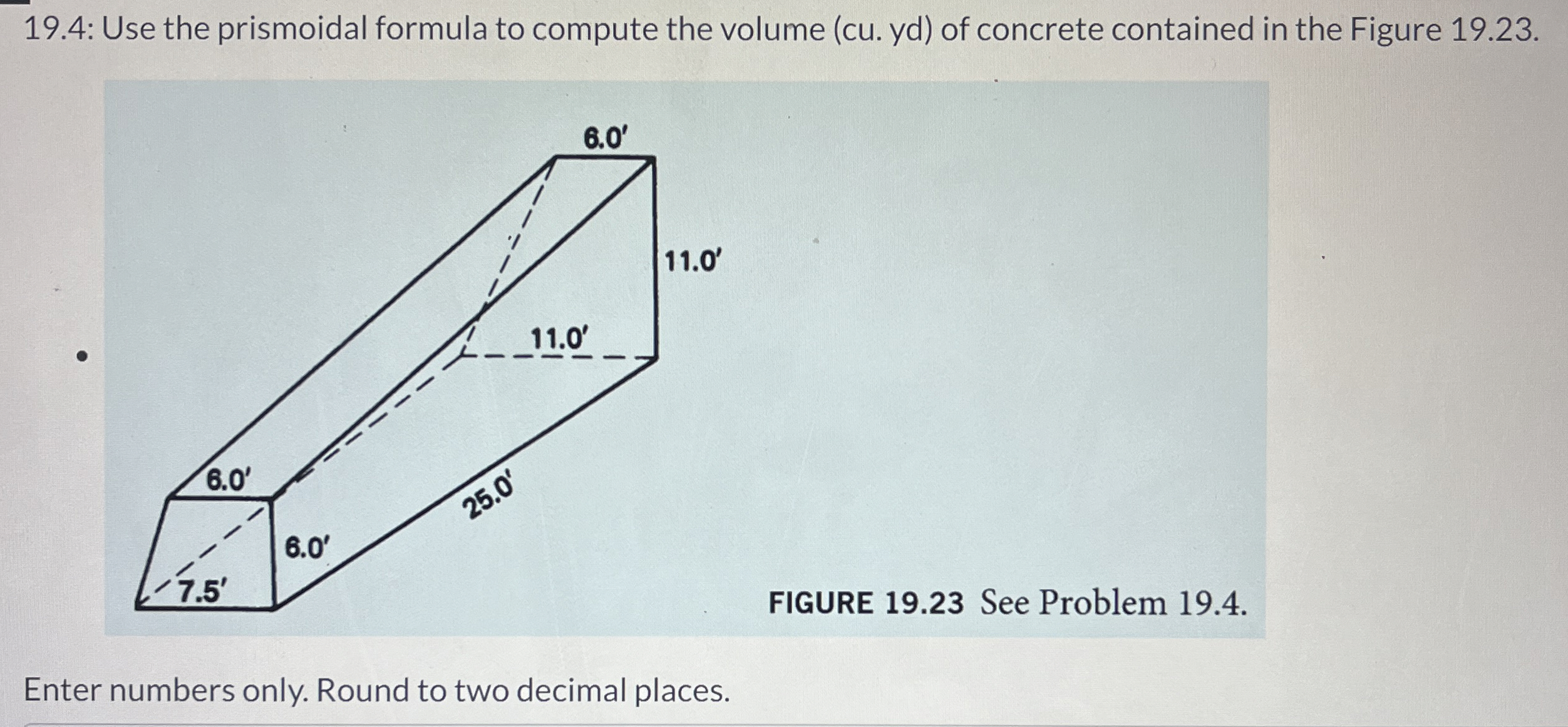 1 9 . 4 : Use the prismoidal formula to compute