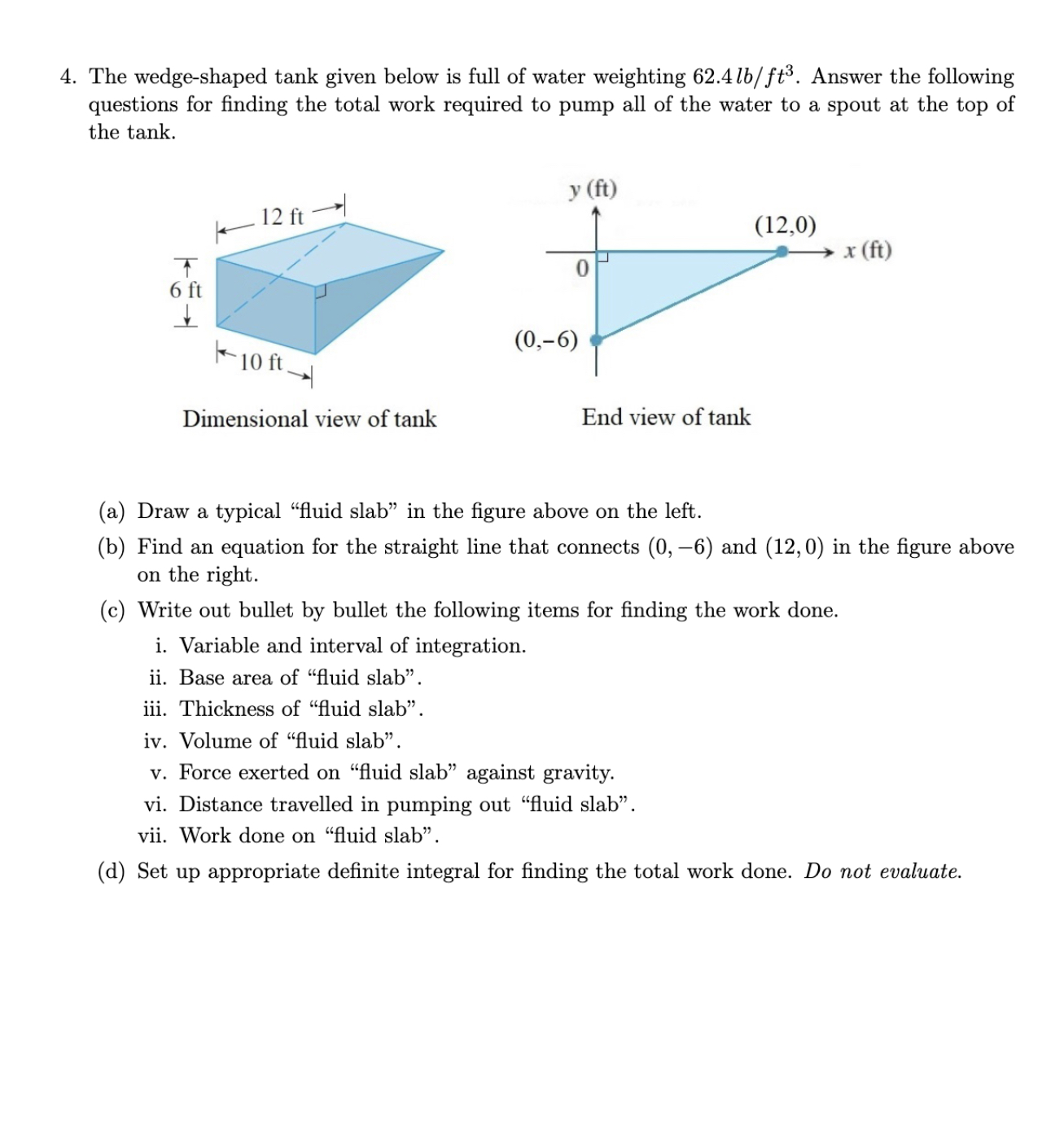 The wedge - shaped tank given below is full of