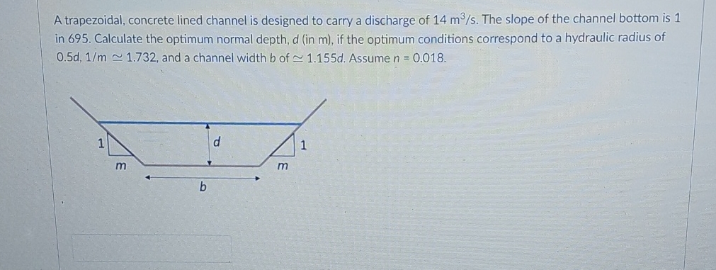 A trapezoidal, concrete lined channel is designed