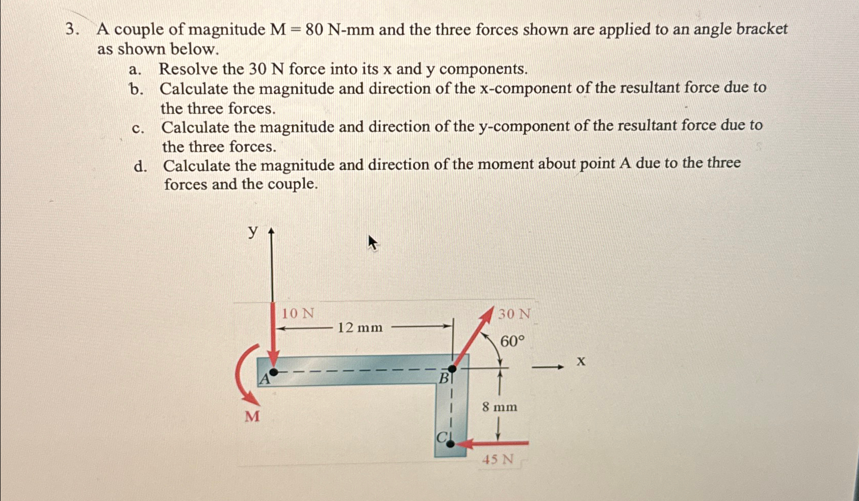 A couple of magnitude M = 8 0 N - mm and the