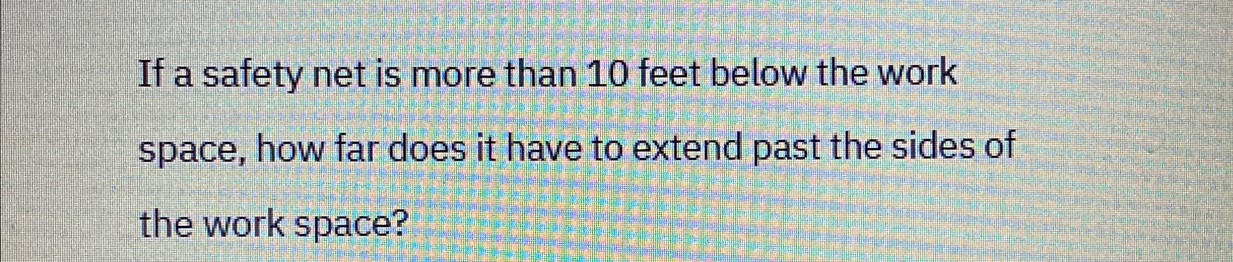 If a safety net is more than 1 0 feet below the