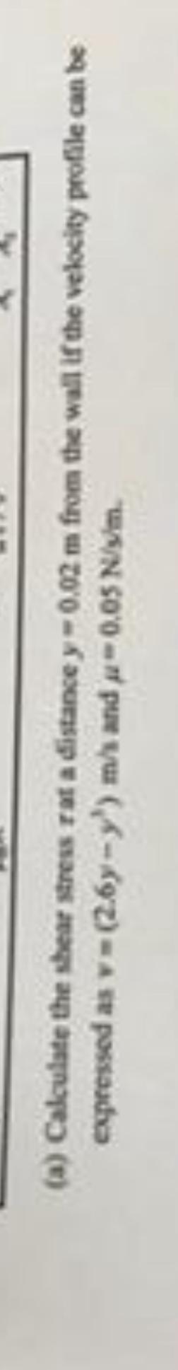 ( a ) Calculate the shear stress rat a cistance y