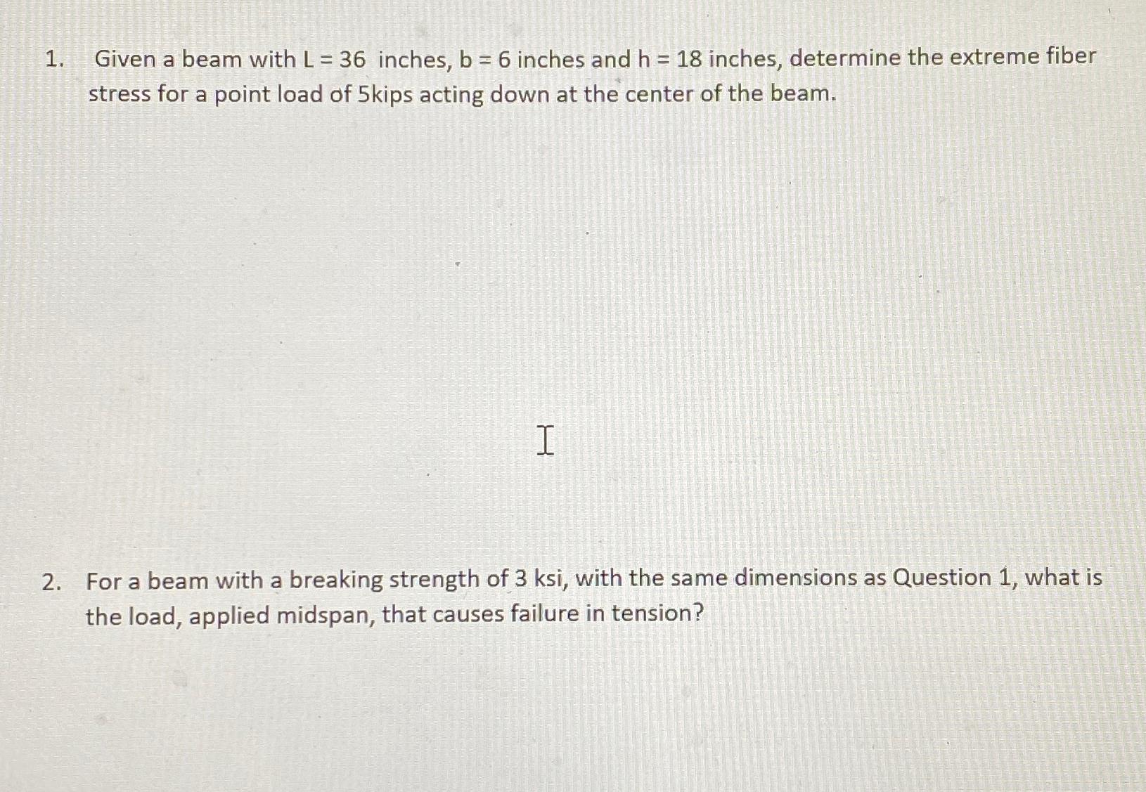 Given a beam with L = 3 6 inches, b = 6 inches