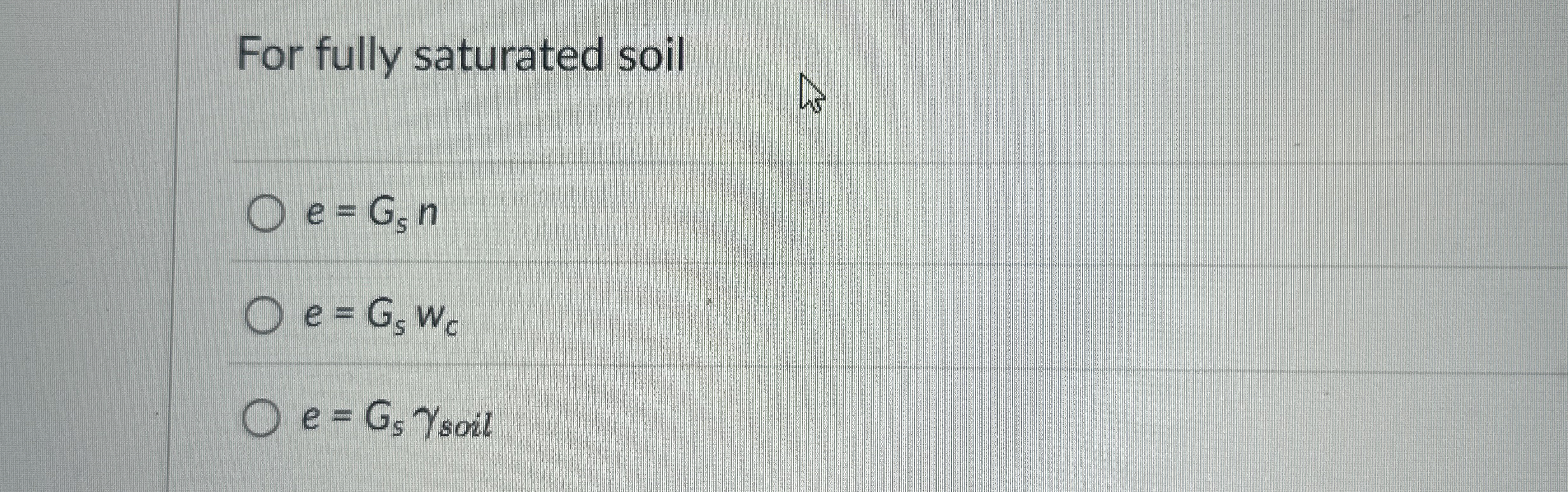 For fully saturated soil e = G s n e = G s w c e