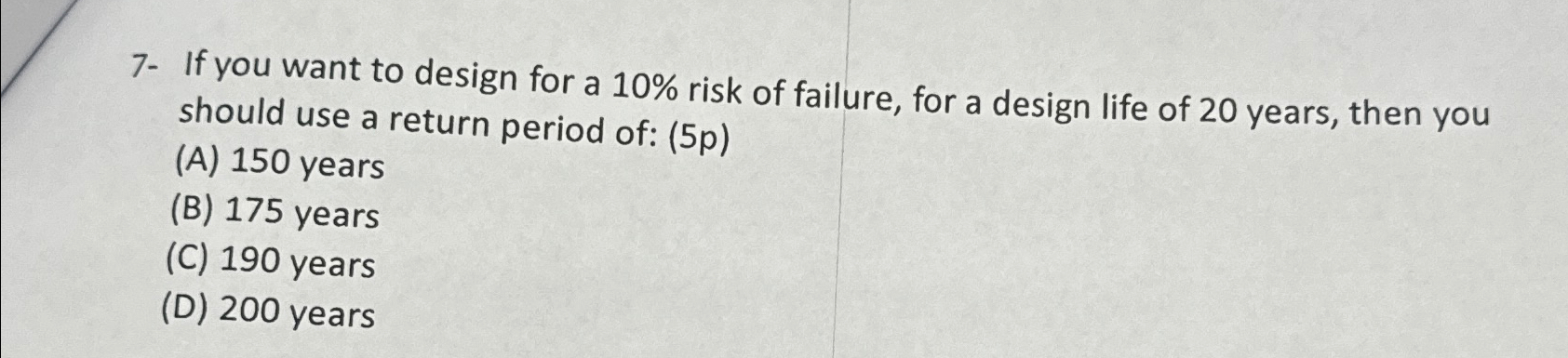 7 - If you want to design for a 1 0 % risk of