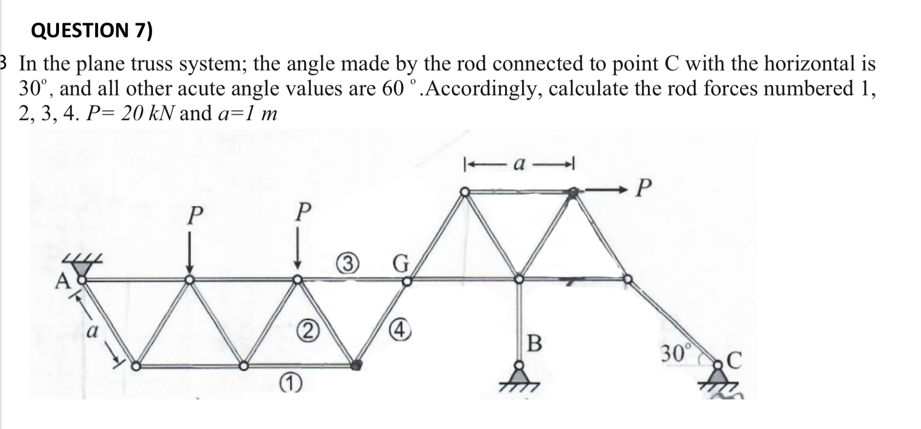 QUESTION 7 ) In the plane truss system; the angle