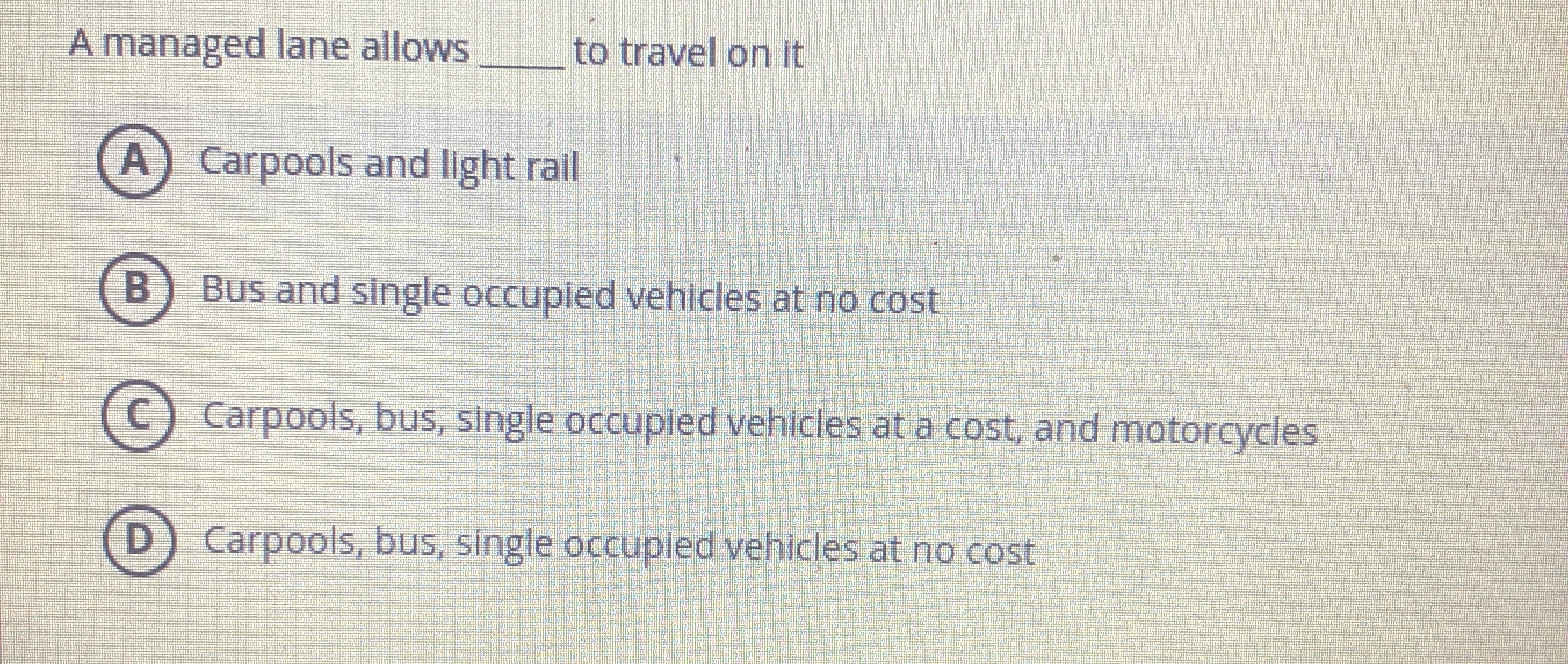 A managed lane allows to travel on it Carpools