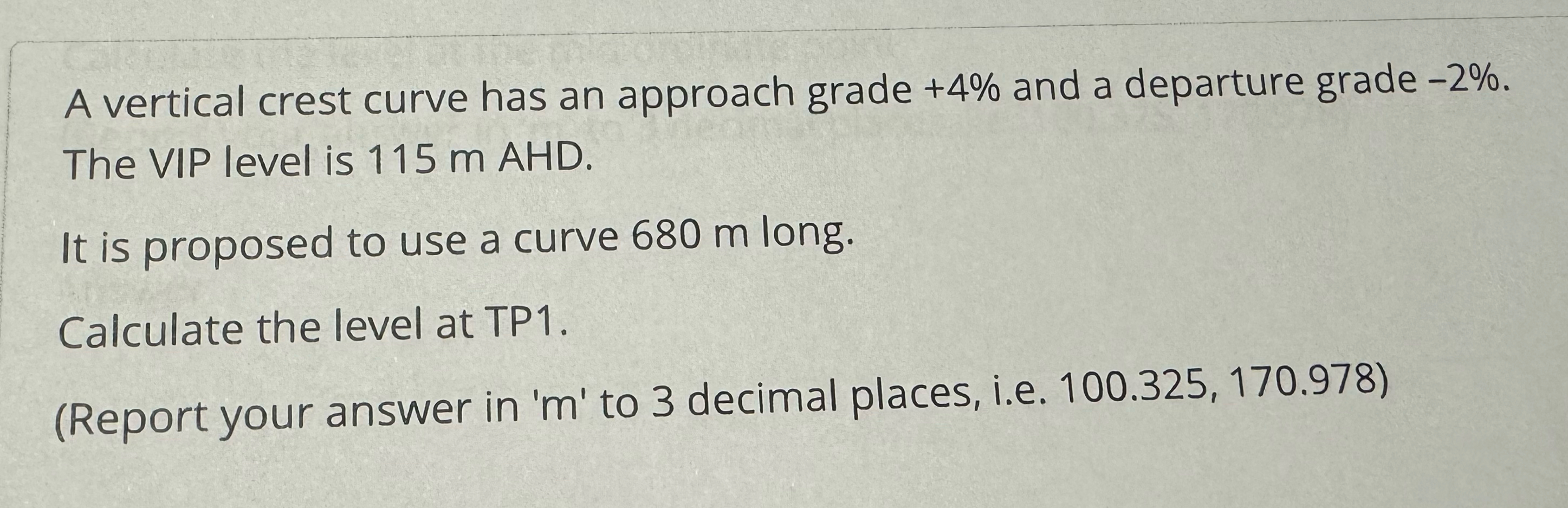 A vertical crest curve has an approach grade + 4