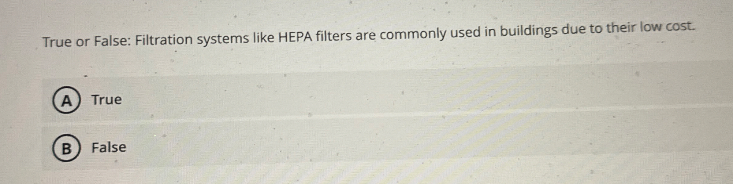 True or False: Filtration systems like HEPA