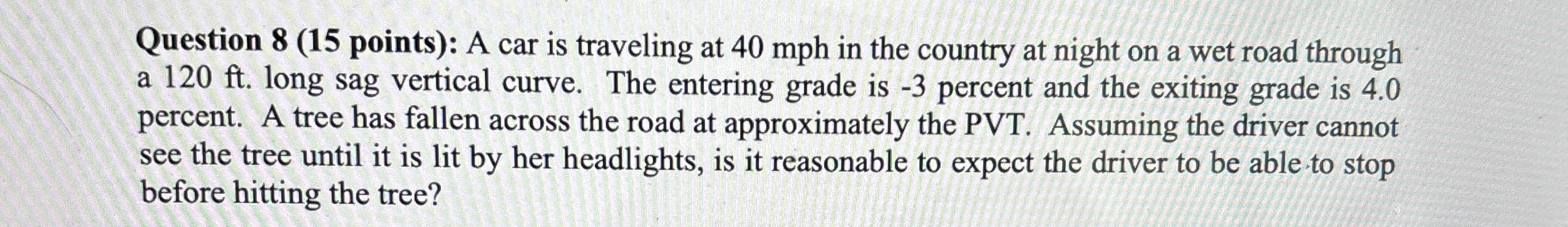 Question 8 ( 1 5 points ) : A car is traveling at