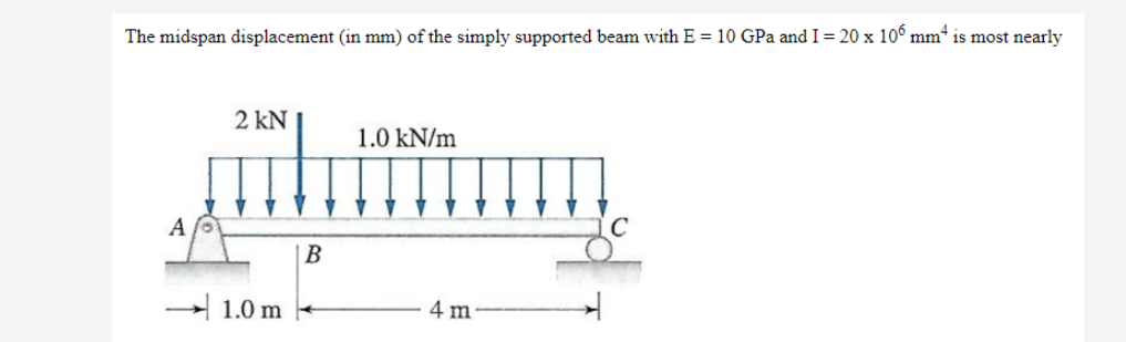 Determine the midspan displacement ( in mm ) of