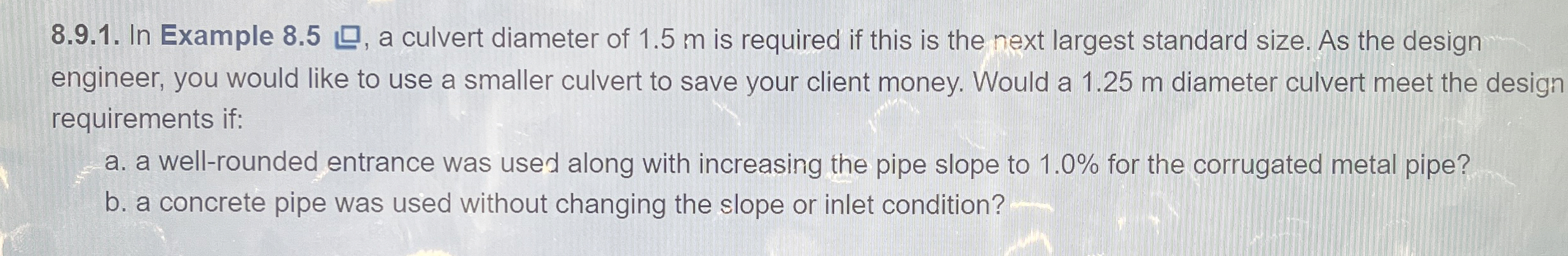 8 . 9 . 1 . In Example 8 . 5 , a culvert diameter