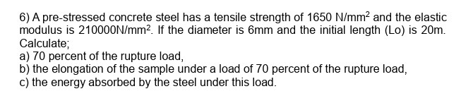 6 ) A pre - stressed concrete steel has a tensile