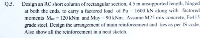 Q . 5 . Design an RC short column of rectangular