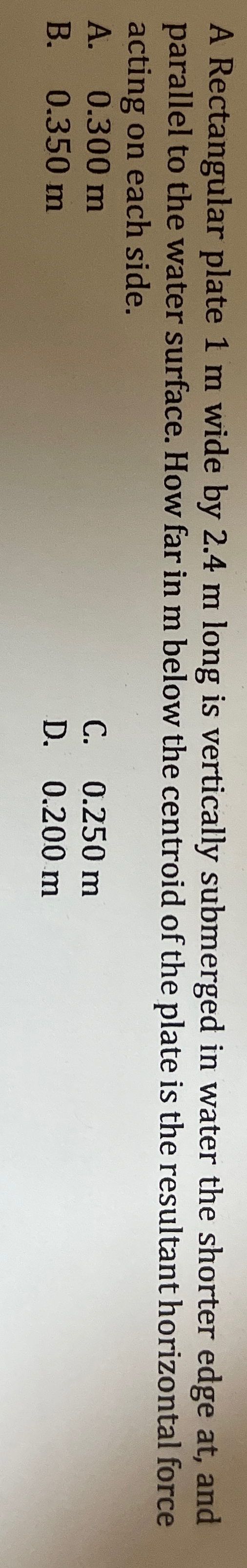 A Rectangular plate 1 m wide by 2 . 4 m long is