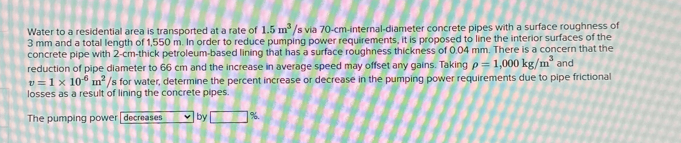 Water to a residential area is transported at a