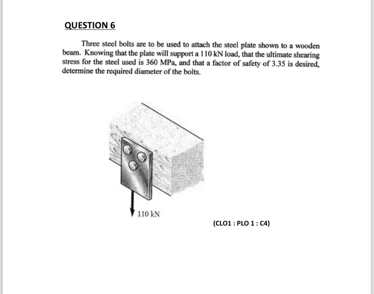 QUESTION 6 Three steel bolts are to be used to