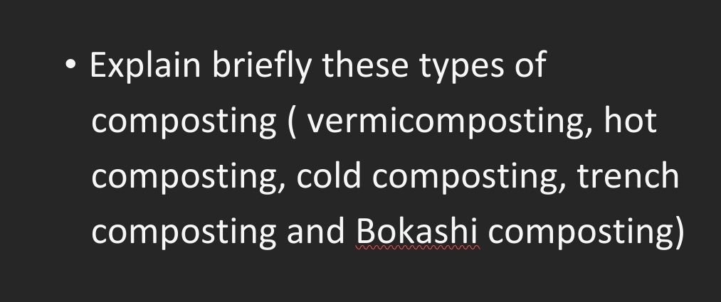 Explain briefly these types of composting (