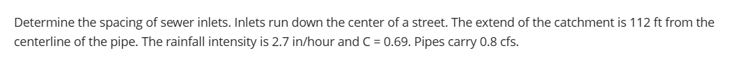 Determine the spacing of sewer inlets. Inlets run