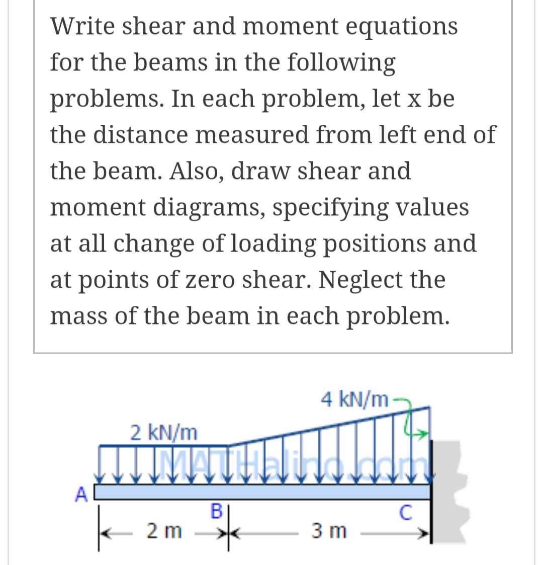 Write shear and moment equations for the beams in