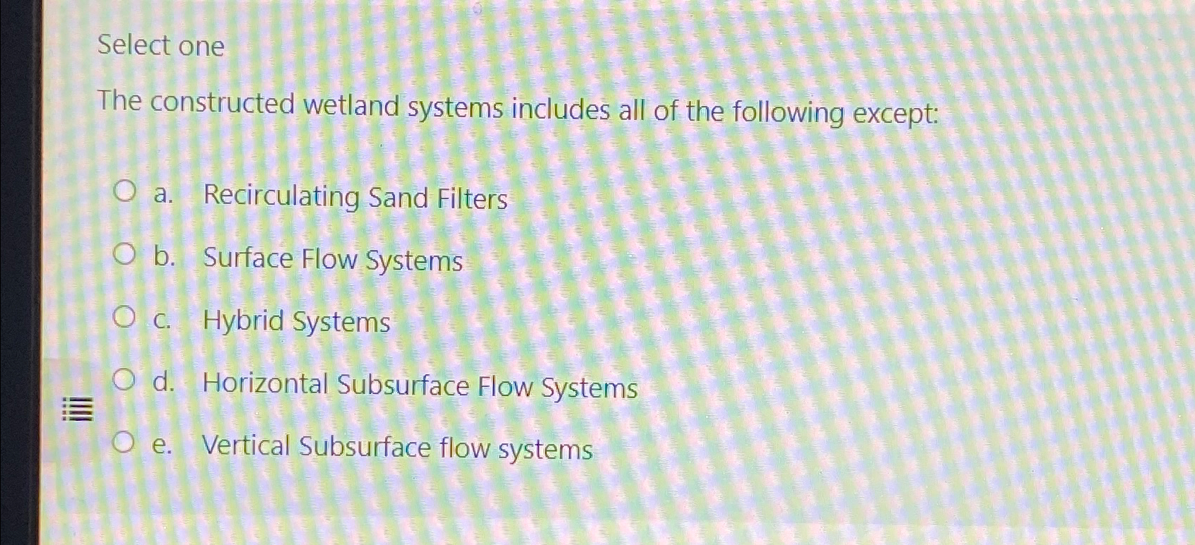 Select one The constructed wetland systems