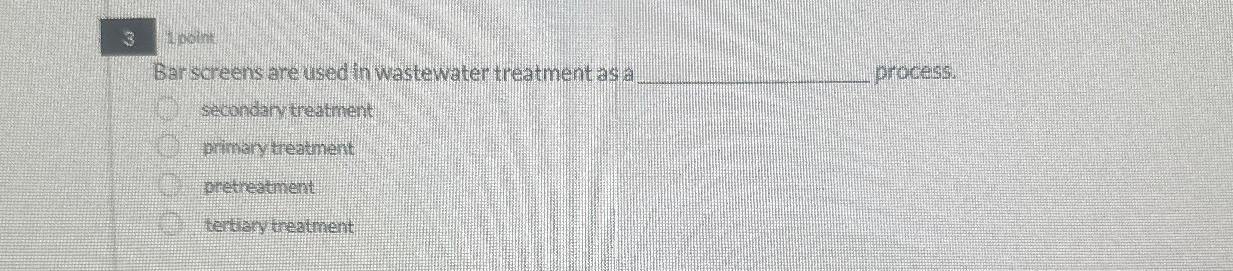 3 1 point Bar screens are used in wastewater
