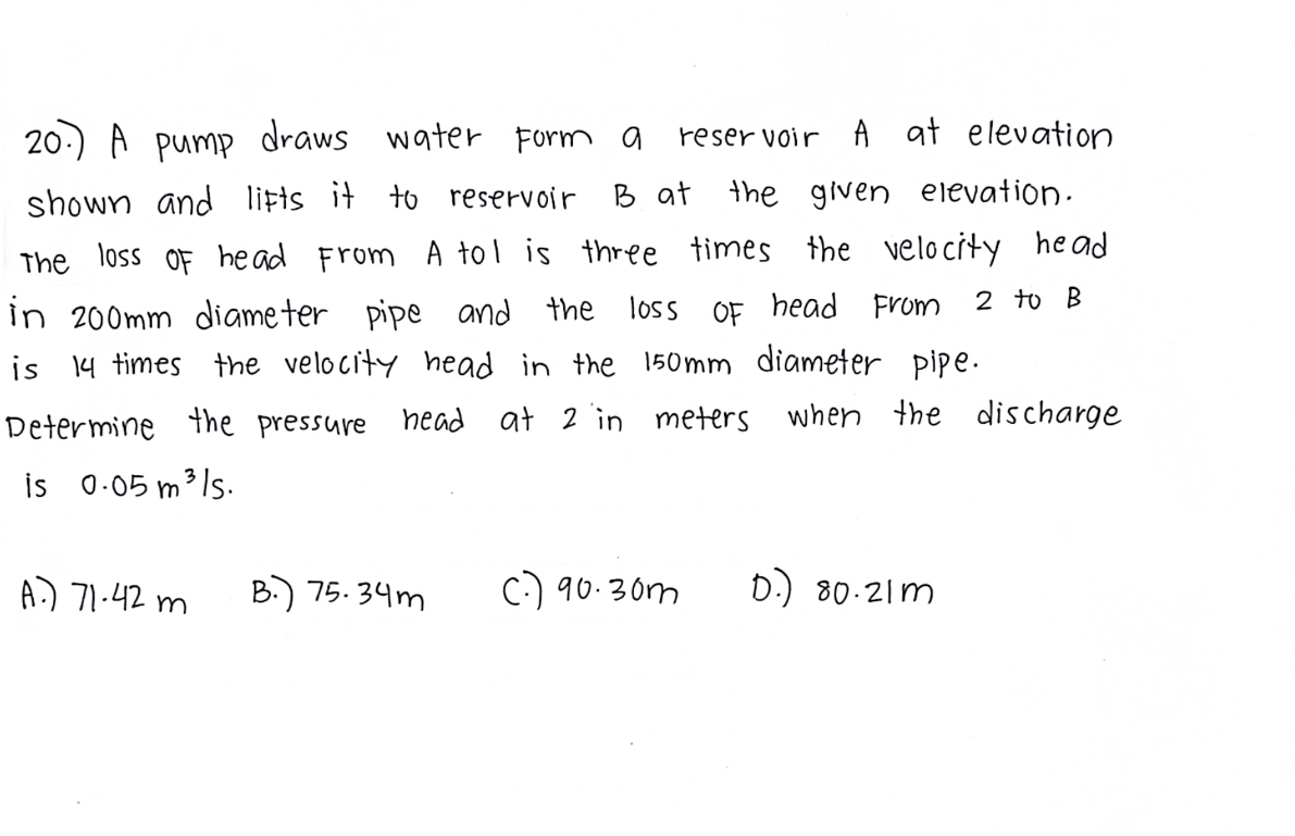 2 0 . ) A pump draws water form a reservoir A at